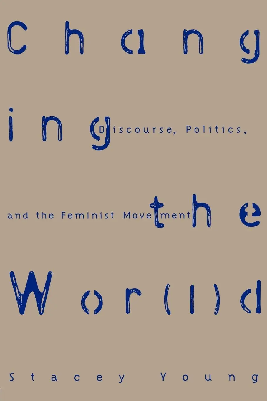 Cover: 9780415913775 | Changing the Wor(l)d | Discourse, Politics and the Feminist Movement