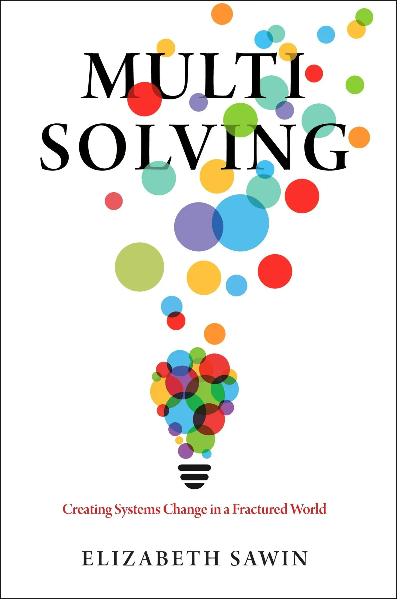 Cover: 9781642833775 | Multisolving | Creating Systems Change in a Fractured World | Sawin
