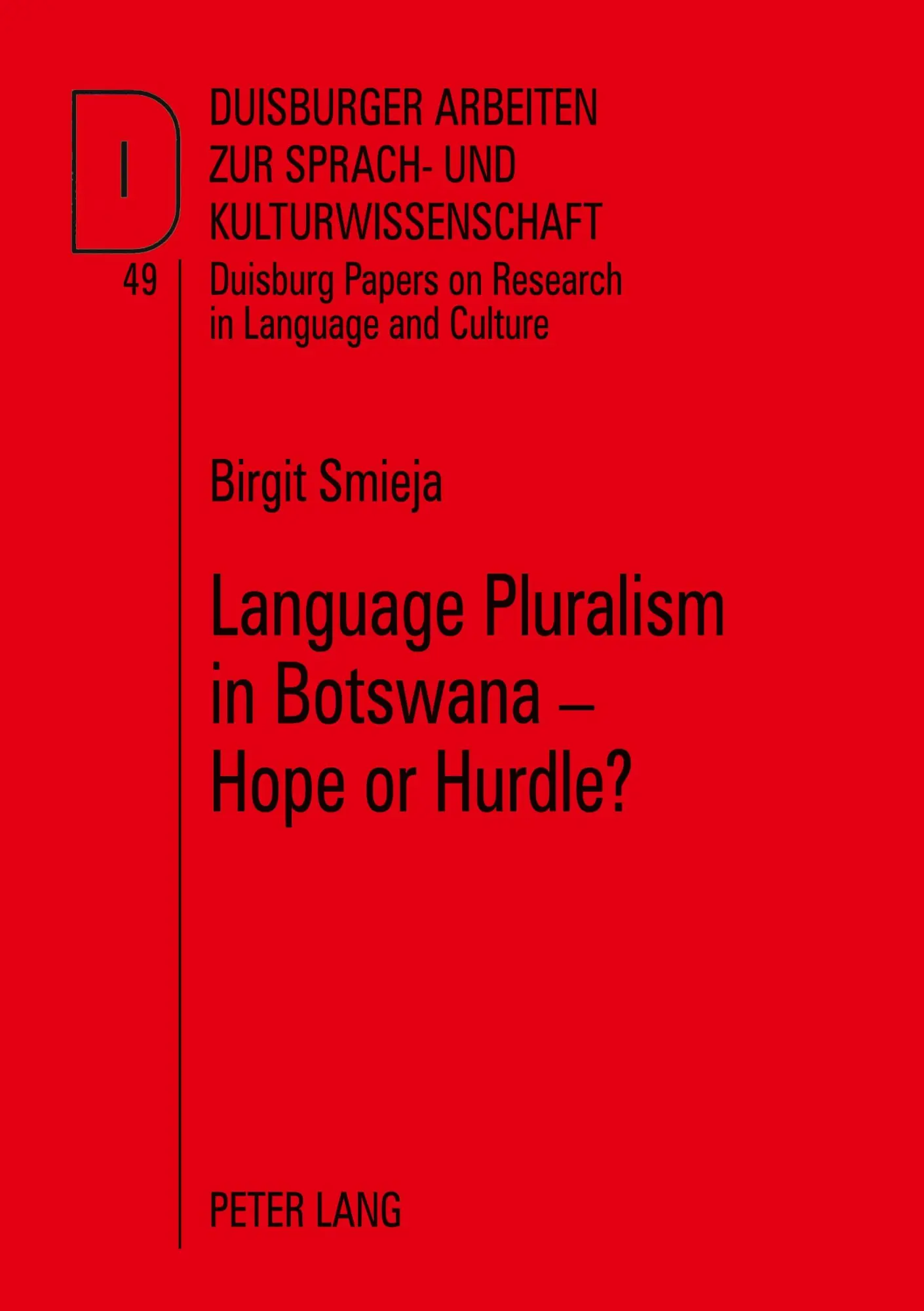 Language Pluralism in Botswana - Hope or Hurdle?: A sociolinguistic survey on language use and language attitudes in Botswana with special reference ... Papers on Research in Language and Culture)