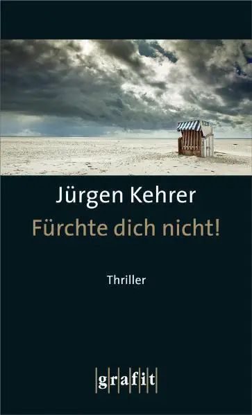Cover: 9783894253875 | Fürchte dich nicht! | Thriller | Jürgen Kehrer | Taschenbuch | 332 S.