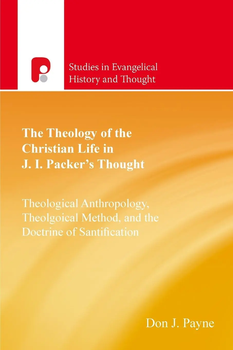 Cover: 9781842273975 | The Theology of the Christian Life in J I Packer's Thought | Payne