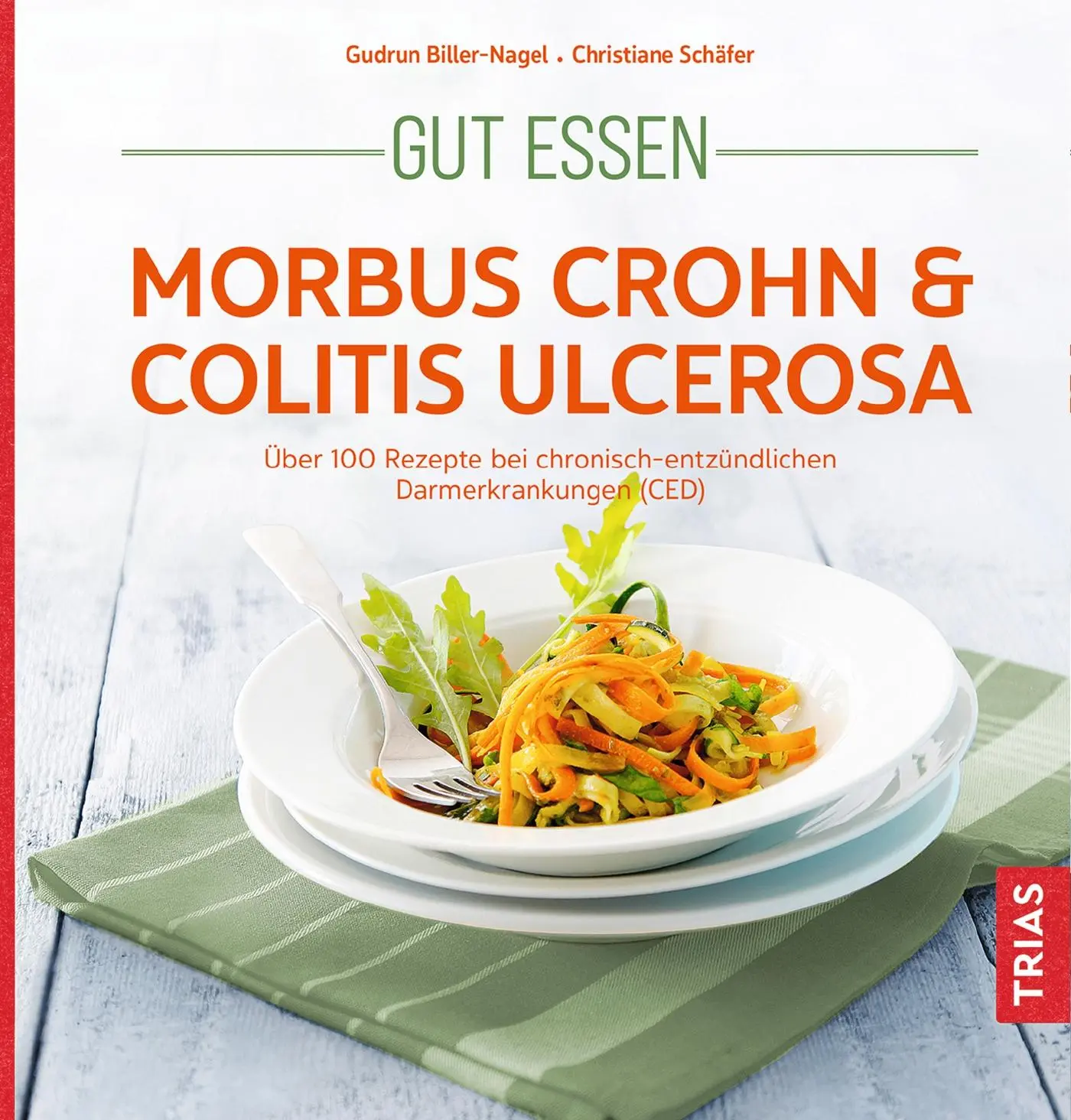 Cover: 9783432113975 | Gut essen - Morbus Crohn &amp; Colitis ulcerosa | Biller-Nagel (u. a.)