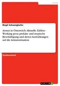Cover: 9783638753975 | Armut in Österreich: Aktuelle Zahlen - Working poor, prekäre und...