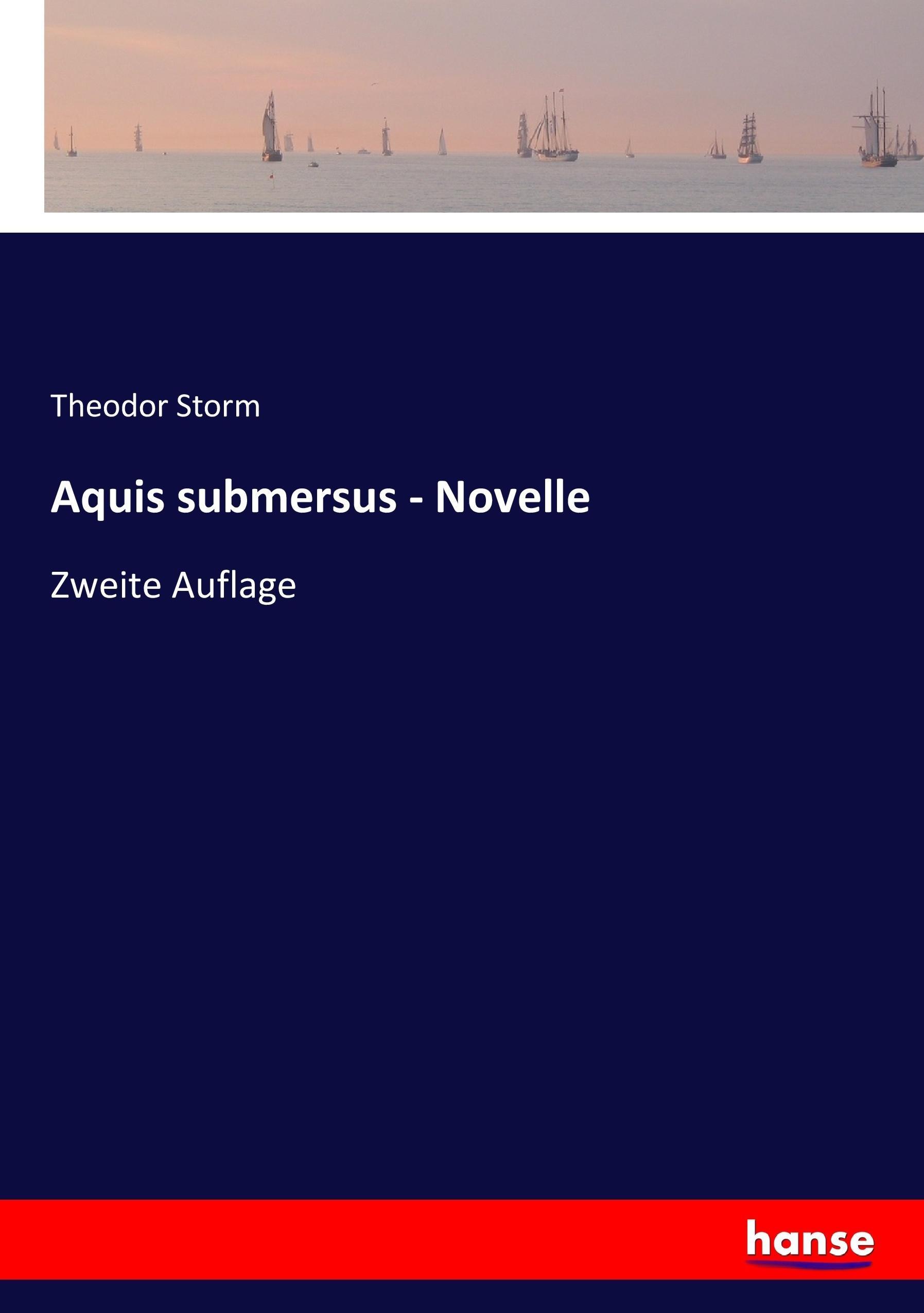 Aquis submersus - Novelle | Zweite Auflage | Theodor Storm | Taschenbuch | Paperback | 200 S. | Deutsch | 2017 | hansebooks | EAN 9783744683975 - Storm, Theodor