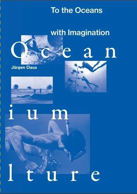 Cover: 9783947563975 | Jürgen Claus - To the Oceans with Imagination | Jürgen Claus | Buch