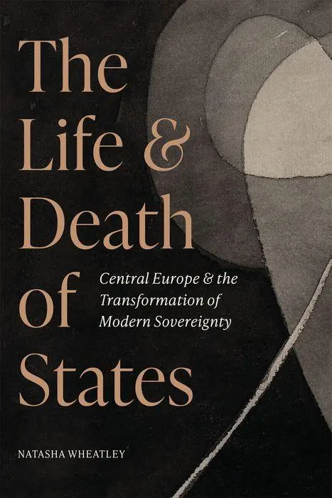 Cover: 9780691244075 | The Life and Death of States | Natasha Wheatley | Buch | Englisch