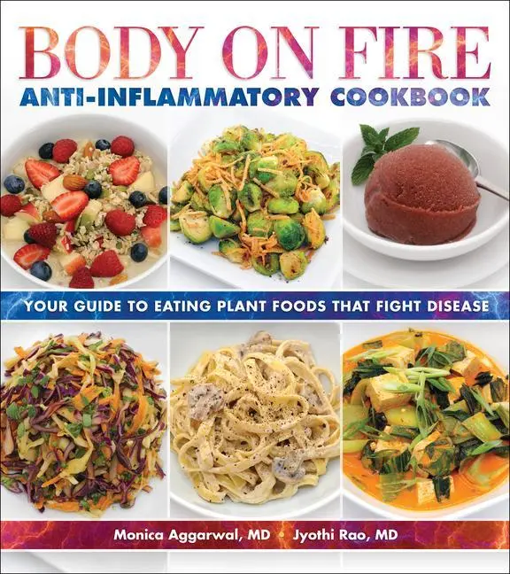 Cover: 9781570674075 | Body on Fire Anti-Inflammatory Cookbook: Your Guide to Eating Plant...