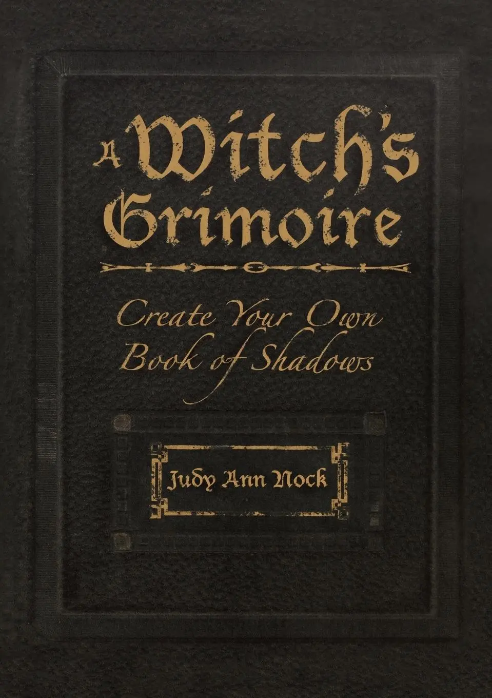 Cover: 9781593374075 | A Witch's Grimoire | Create Your Own Book of Shadows | Judy Ann Nock