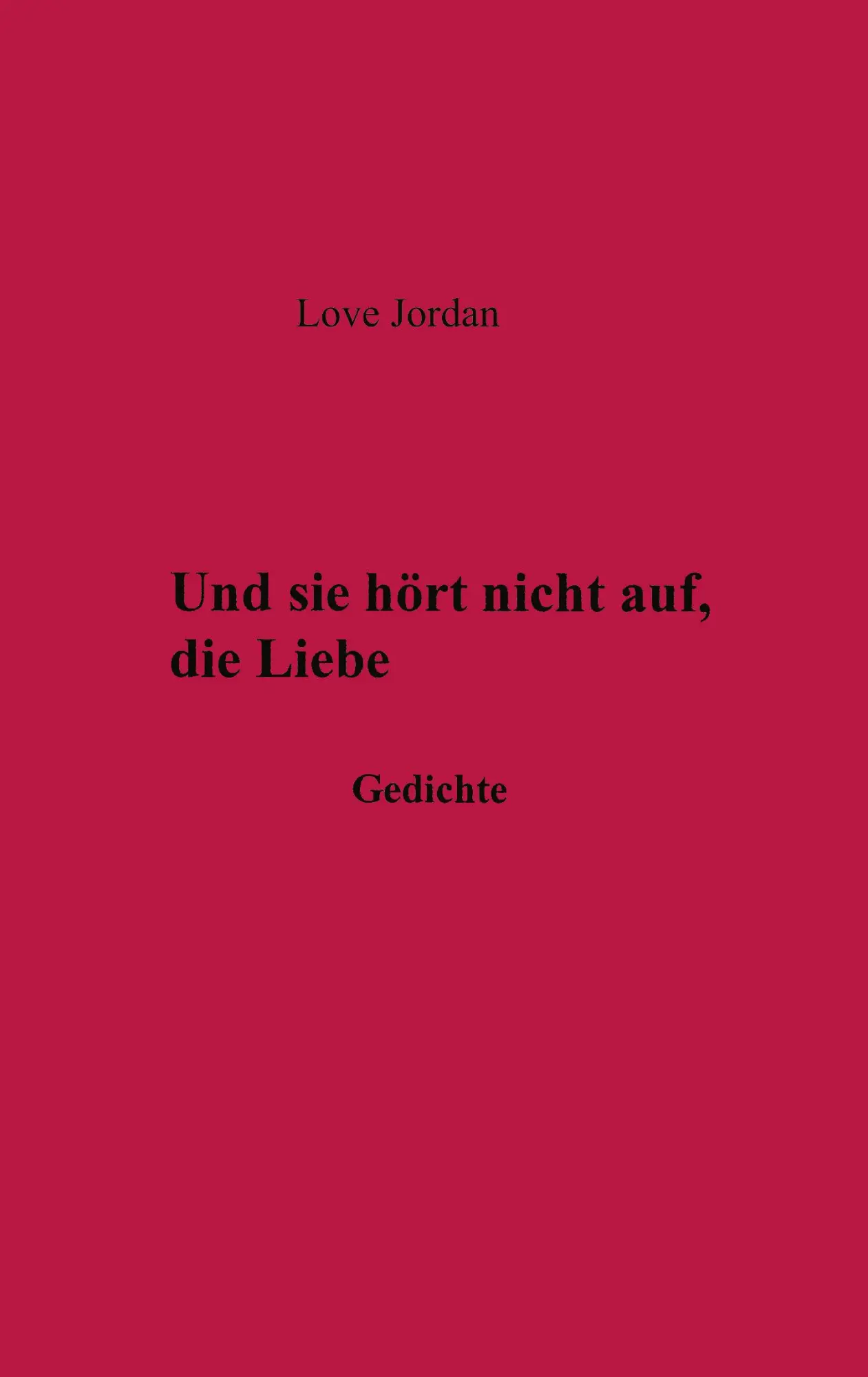 Cover: 9783831144075 | Und sie hörte nicht auf, die Liebe | Gedichte | Love Jordan | Buch
