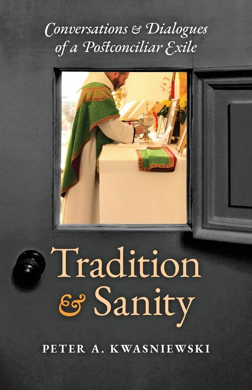 Cover: 9781621384175 | Tradition and Sanity | Peter A. Kwasniewski | Taschenbuch | Englisch