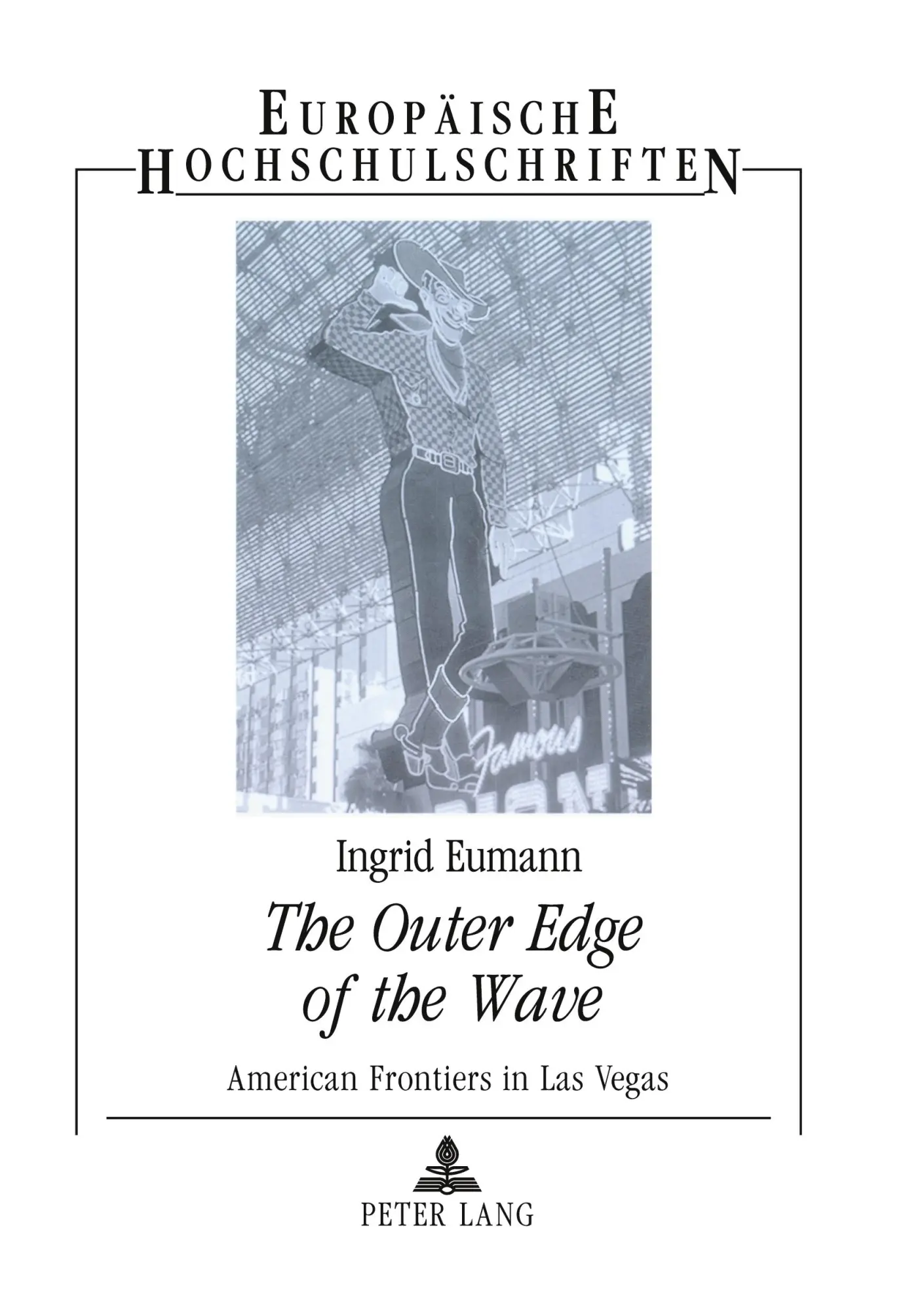 The Outer Edge of the Wave: American Frontiers in Las Vegas (Europäische Hochschulschriften - Reihe XIV)