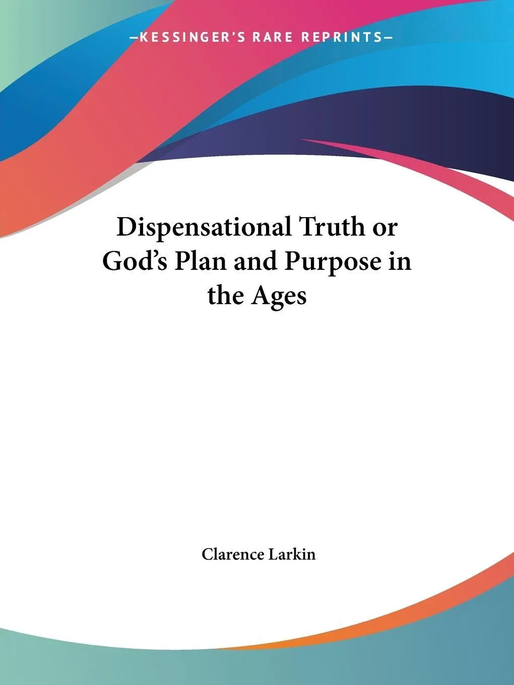 Cover: 9780766184275 | Dispensational Truth or God's Plan and Purpose in the Ages | Larkin