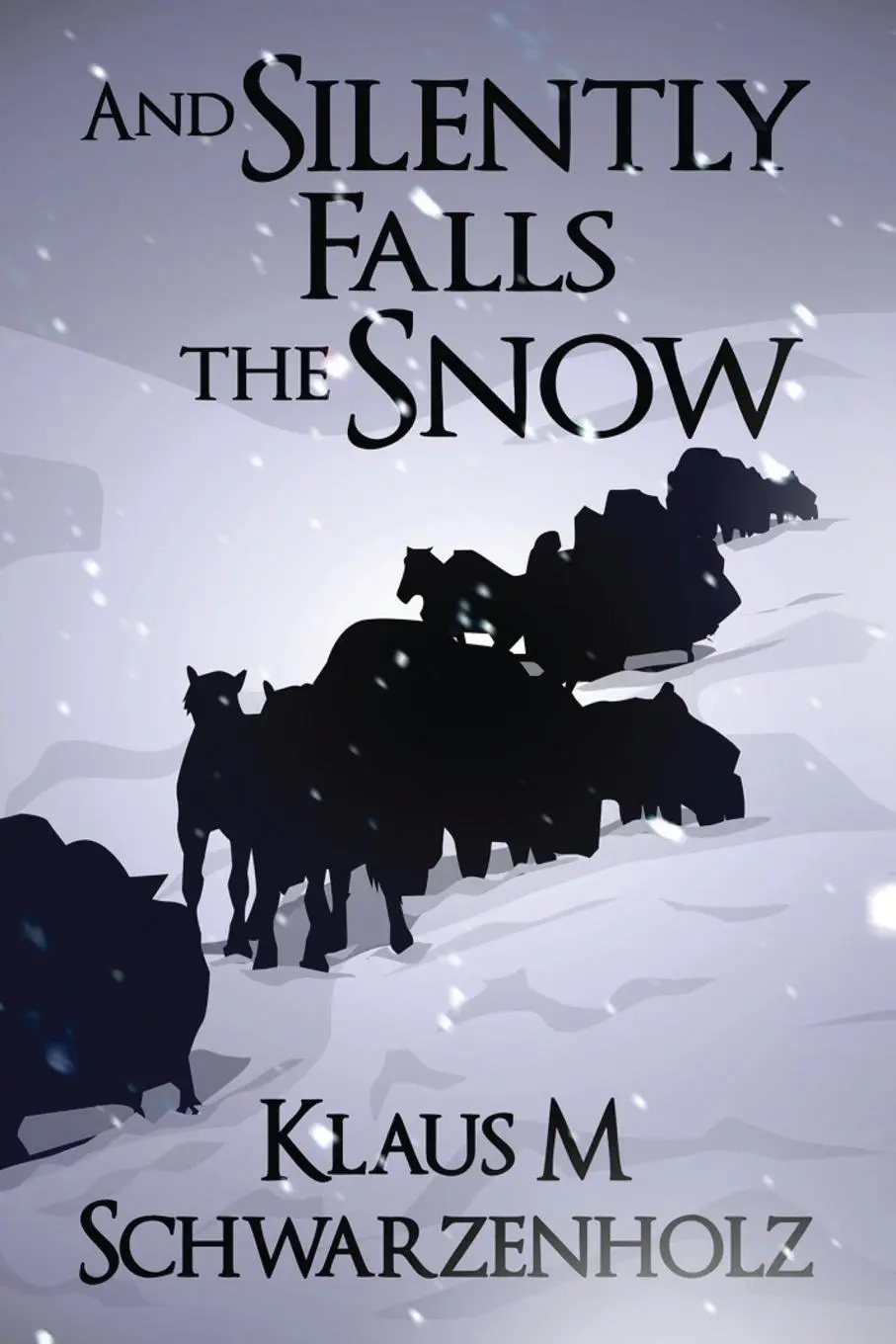Cover: 9781763704275 | And Silently Falls the Snow | Klaus M Schwarzenholz | Taschenbuch