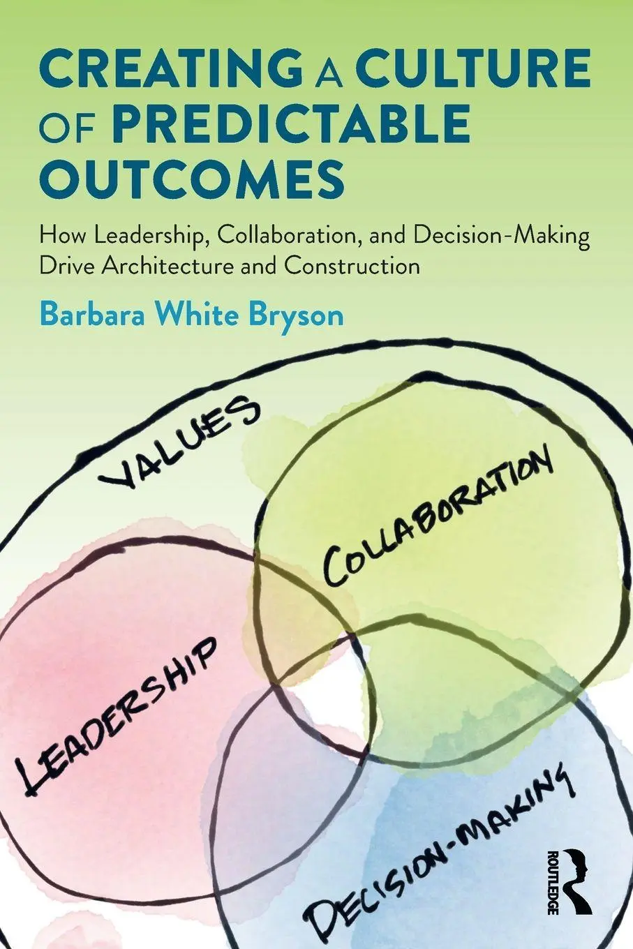 Cover: 9780367894375 | Creating a Culture of Predictable Outcomes | Barbara White Bryson