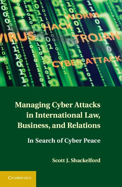 Cover: 9781107004375 | Managing Cyber Attacks in International Law, Business, and Relations