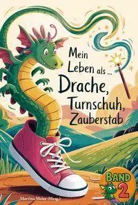 Cover: 9783990514375 | Mein Leben als Drache, Turnschuh, Zauberstab - Band 2 | Martina Meier