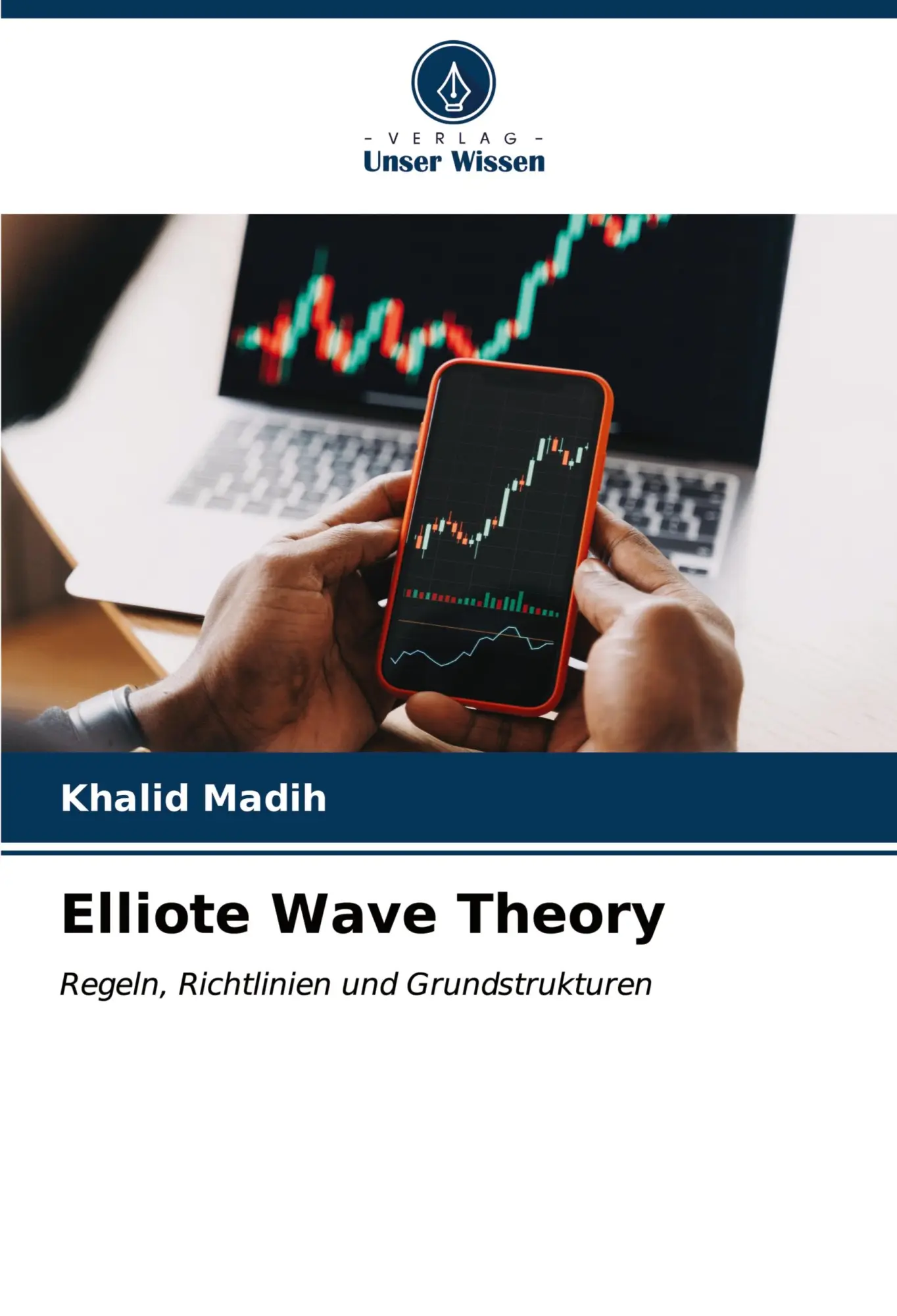Cover: 9786207104475 | Elliote Wave Theory | Regeln, Richtlinien und Grundstrukturen | Madih