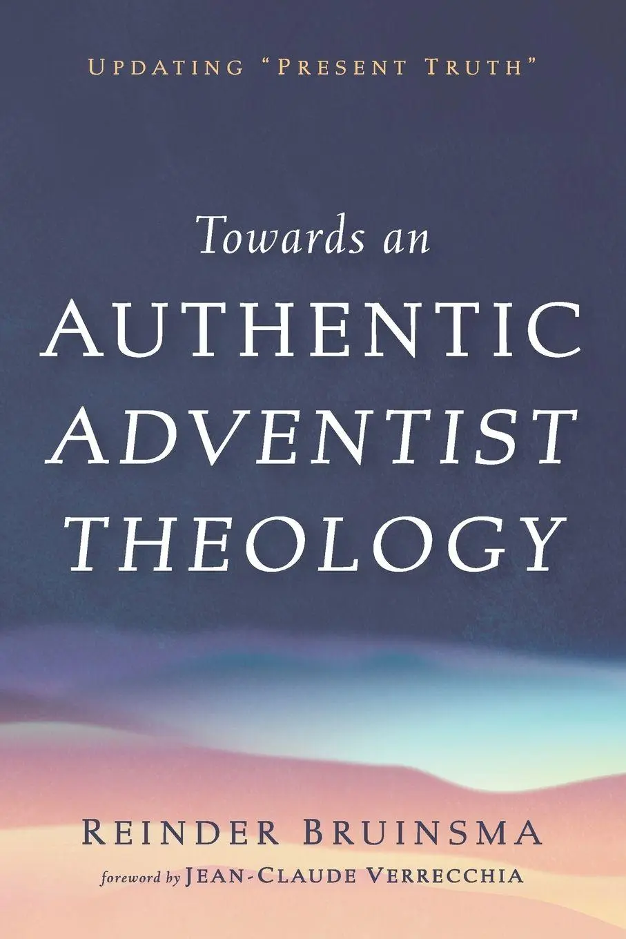 Cover: 9798385274475 | Towards an Authentic Adventist Theology | Updating "Present Truth"