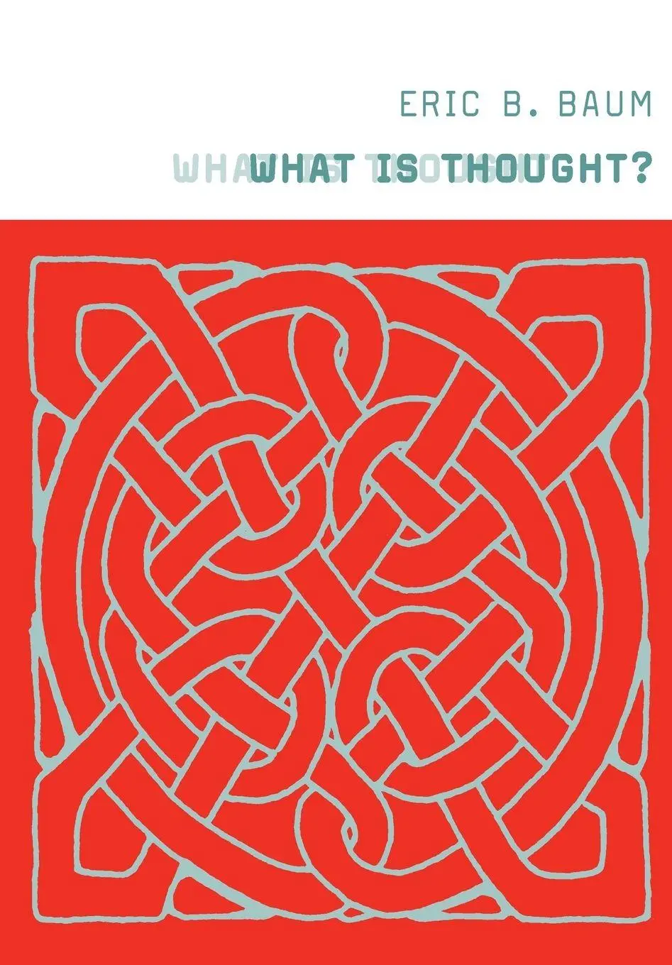 Cover: 9780262524575 | What Is Thought? | Eric B. Baum | Taschenbuch | Englisch | 2006