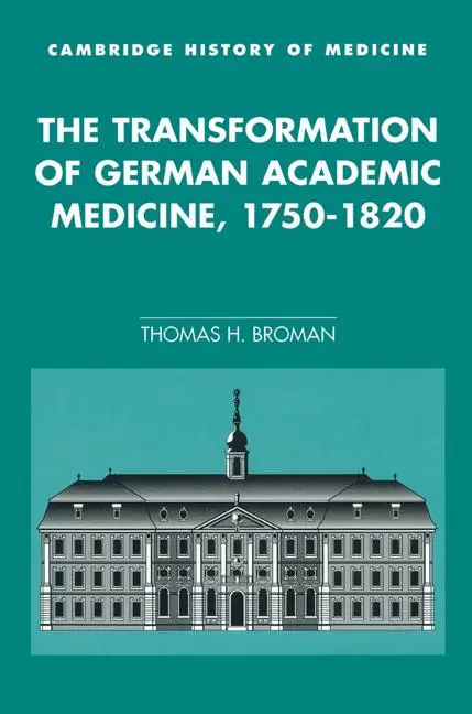 Cover: 9780521524575 | The Transformation of German Academic Medicine, 1750 1820 | Broman