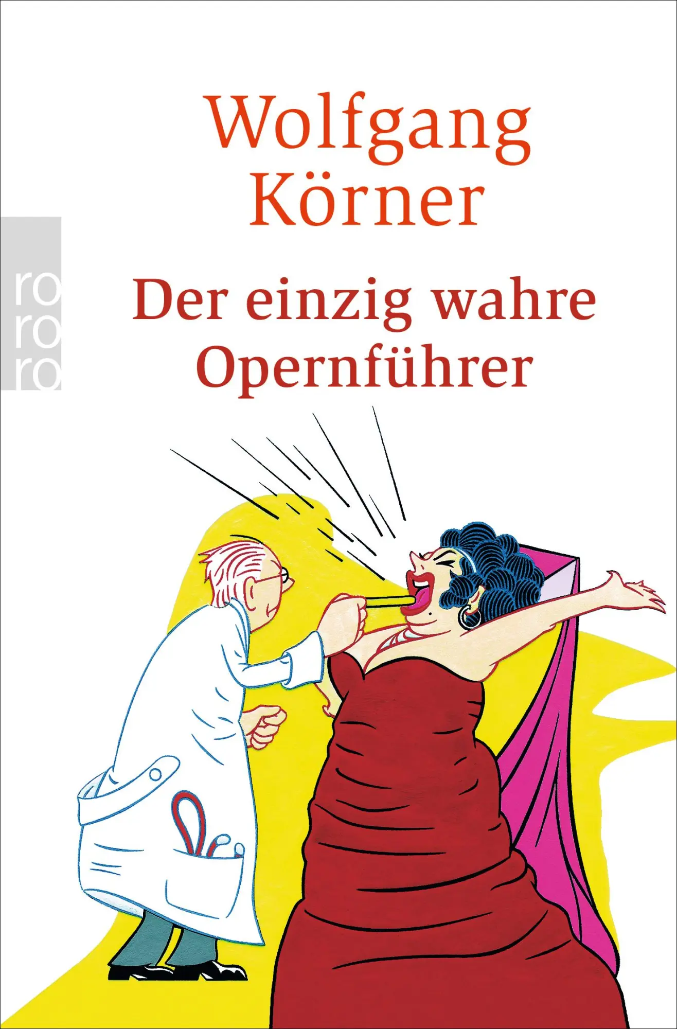 Cover: 9783499244575 | Der einzig wahre Opernführer | Wolfgang Körner | Taschenbuch | 284 S.