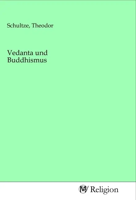 Cover: 9783968814575 | Vedanta und Buddhismus | Theodor Schultze | Taschenbuch | Deutsch