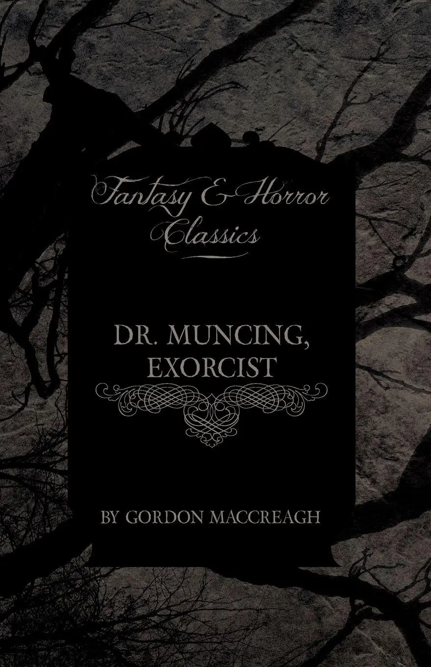 Cover: 9781447404675 | Dr. Muncing, Exorcist (Fantasy and Horror Classics) | Gordon Maccreagh