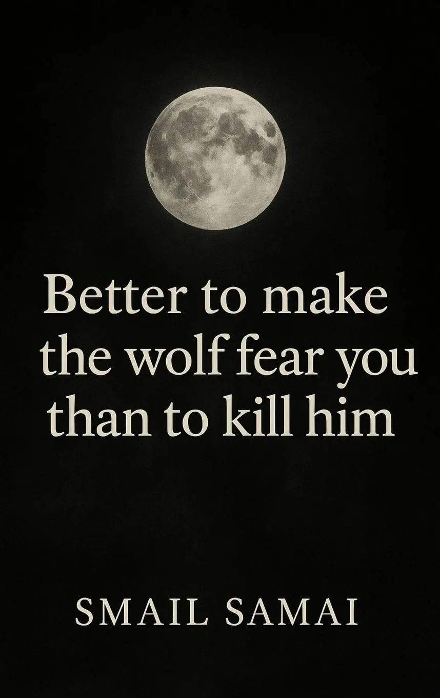 Cover: 9783982804675 | Better to make the wolf fear you than to kill him | Smail Samai | Buch