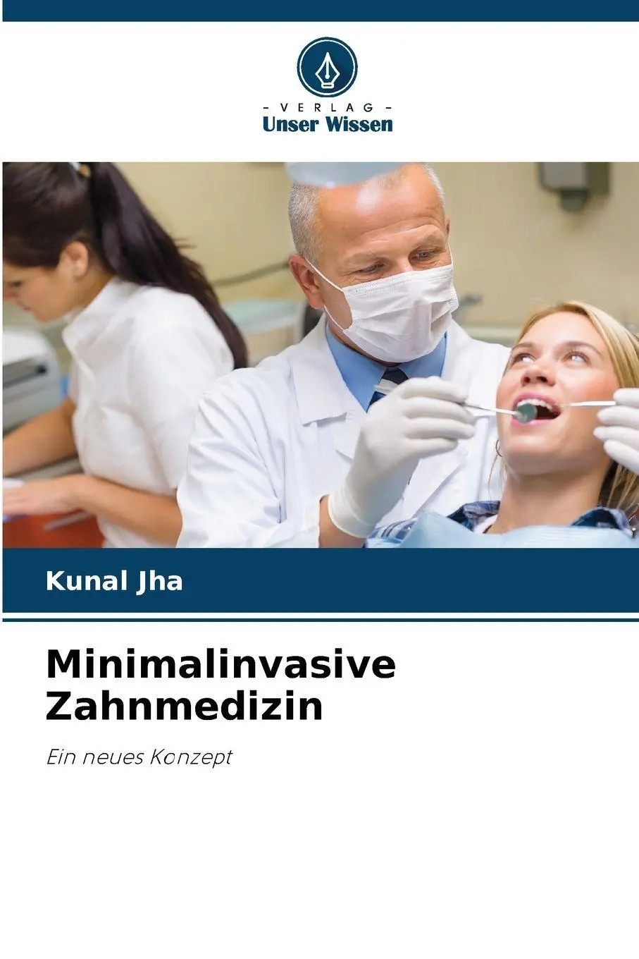 Cover: 9786209544675 | Minimalinvasive Zahnmedizin | Ein neues Konzept | Kunal Jha | Buch
