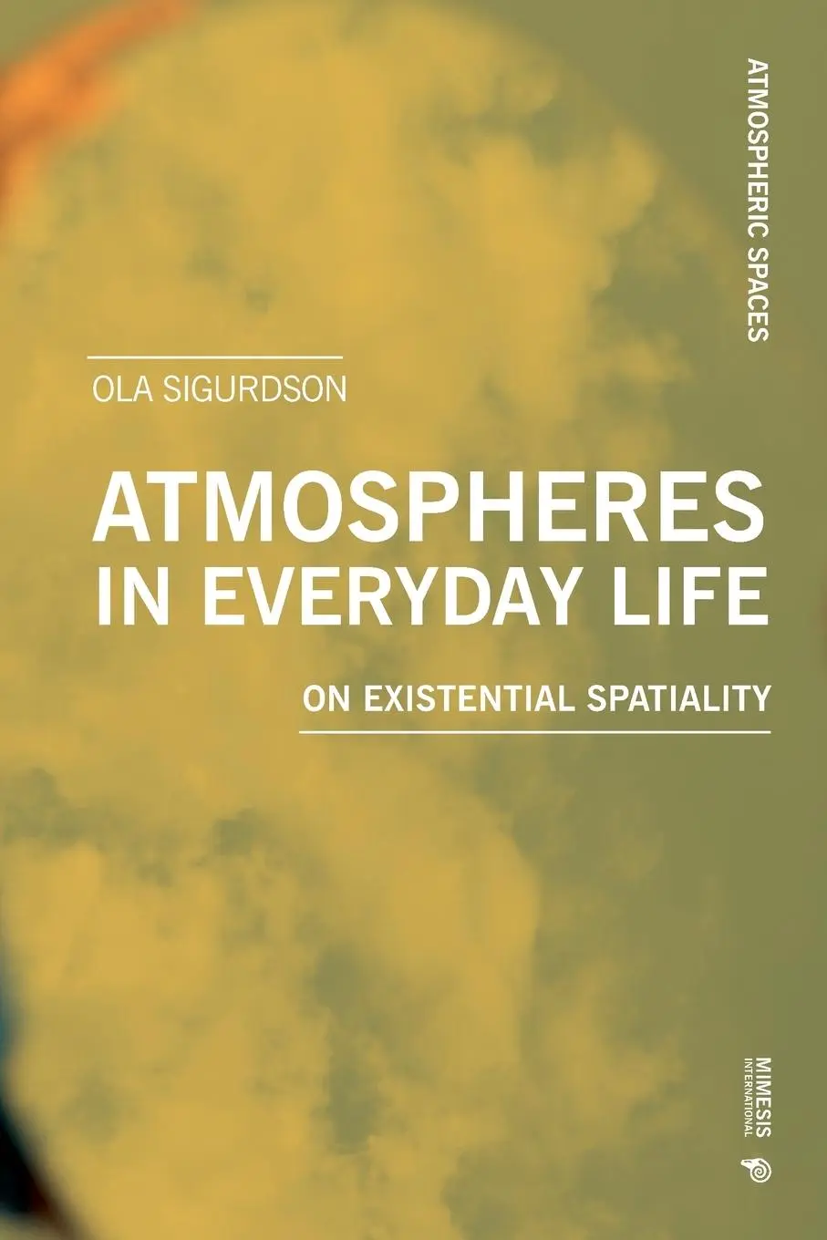 Cover: 9788869774775 | Atmospheres in Everyday Life | On Existential Spatiality | Sigurdson