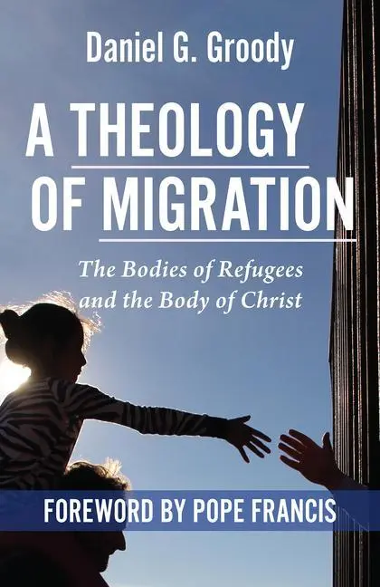 Cover: 9781626984875 | A Theology of Migration: The Bodies of Refugees and the Body of Christ