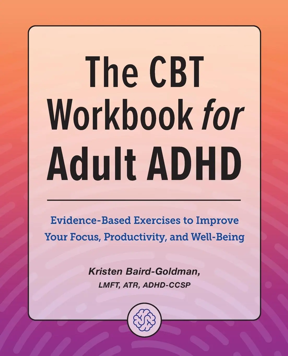 Cover: 9781685394875 | The CBT Workbook for Adult ADHD | Kristen Baird-Goldman | Taschenbuch