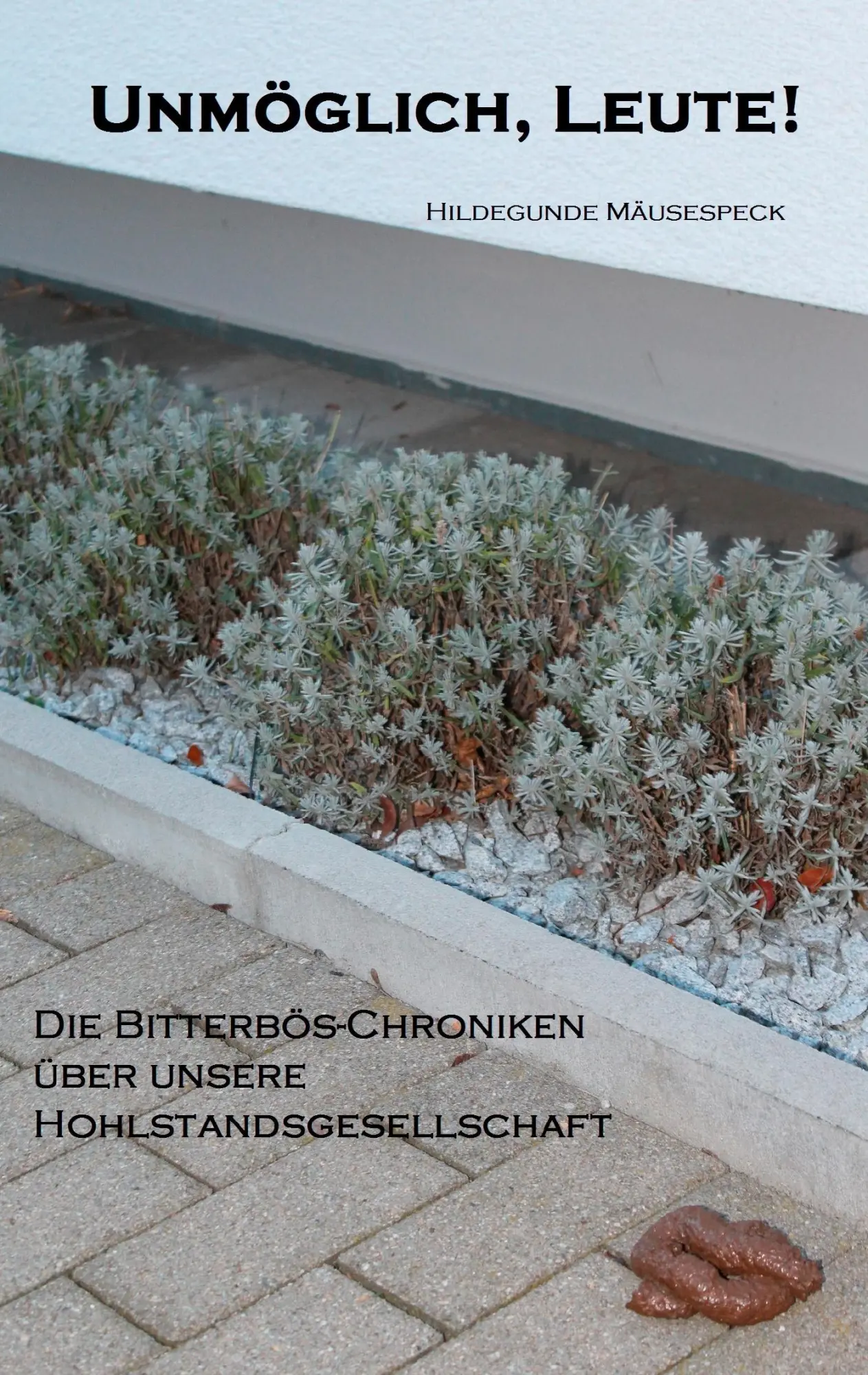 Cover: 9783738654875 | Unmöglich, Leute! | Hildegunde Mäusespeck | Taschenbuch | 200 S.
