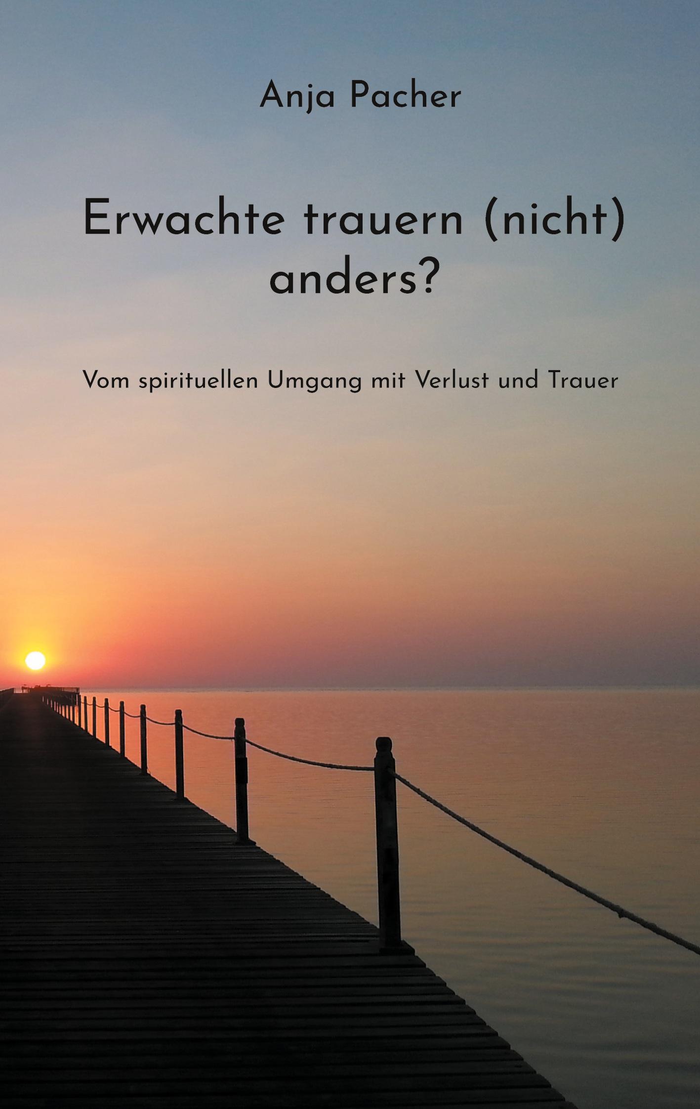 Cover: 9783755794875 | Erwachte trauern (nicht) anders? | Anja Pacher | Taschenbuch | 76 S.