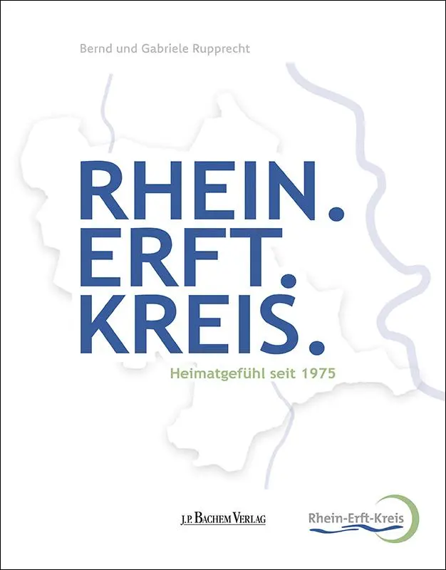 Cover: 9783761634875 | Rhein. Erft. Kreis | Heimatgefühl seit 1975 | Bernd Rupprecht (u. a.)