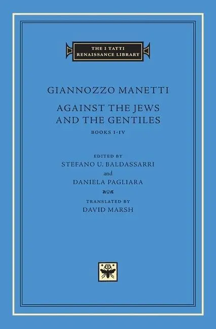 Cover: 9780674974975 | Against the Jews and the Gentiles | Books I-IV | Giannozzo Manetti
