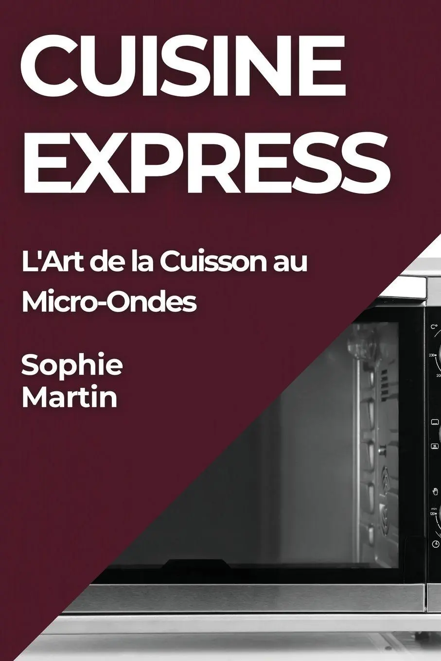 Cover: 9781835864975 | Cuisine Express | L'Art de la Cuisson au Micro-Ondes | Sophie Martin