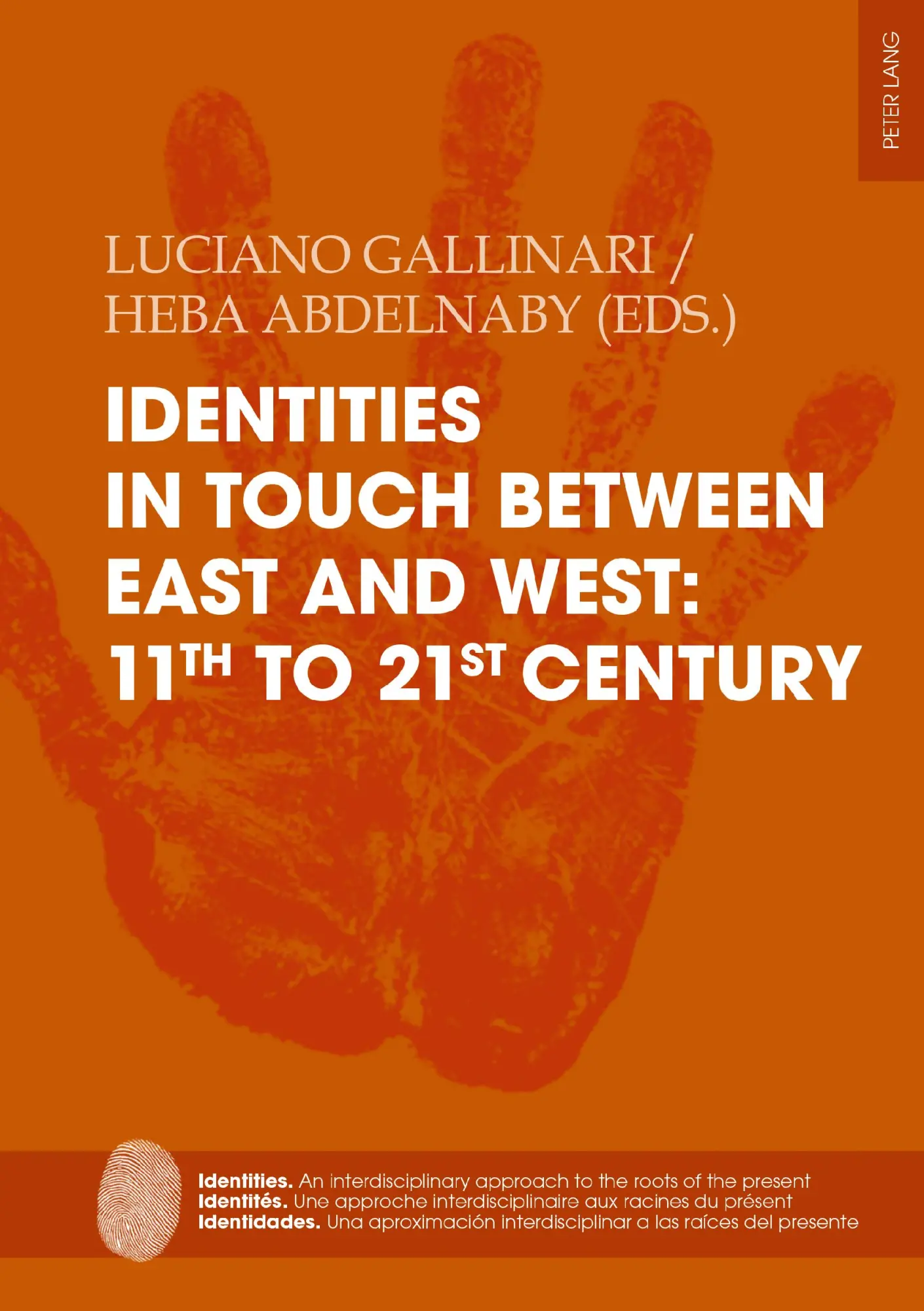 Identities in touch between East and West: 11th to 21st century (Identities / Identités / Identidades: An interdisciplinary approach to the roots of ... interdisciplinar a las raíces del presente)
