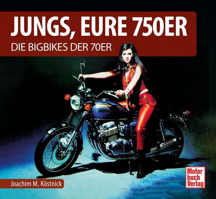 Cover: 9783613044975 | Jungs, Eure 750er | Die Bigbikes der 70er | Joachim Kuch | Buch | 2025