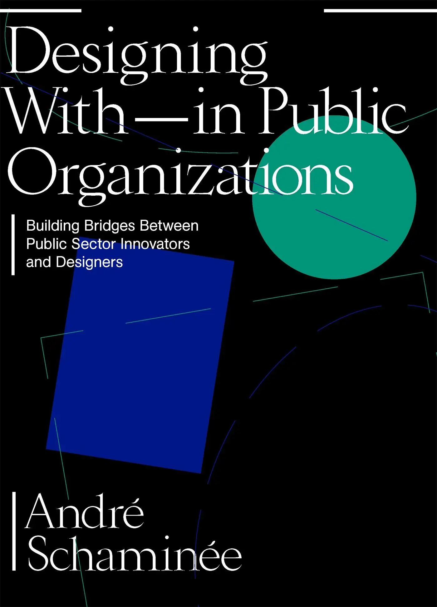 Cover: 9789063694975 | Designing with and Within Public Organizations | André Schaminée