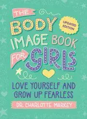 Cover: 9781009545075 | The Body Image Book for Girls Updated Edition | Charlotte Markey