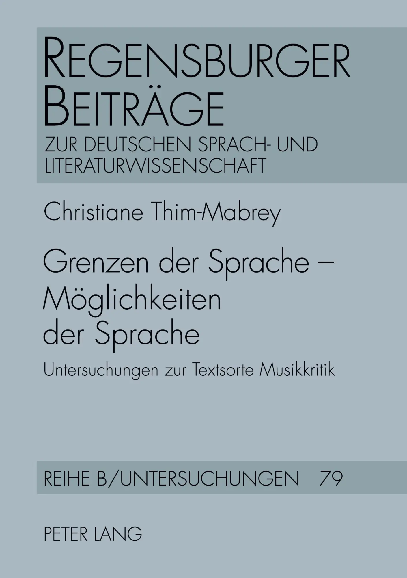 Grenzen der Sprache - Möglichkeiten der Sprache: Untersuchungen zur Textsorte Musikkritik (Regensburger Beiträge zur deutschen Sprach- und Literaturwissenschaft)