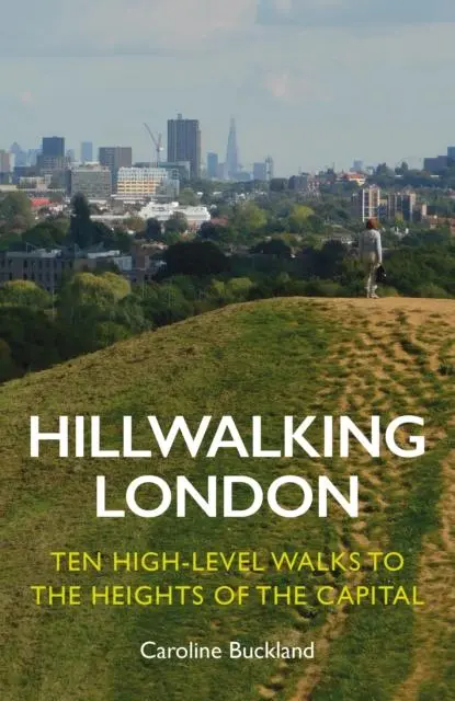 Cover: 9781838405175 | Hillwalking London: Ten High-level Walks to the Heights of the Capital