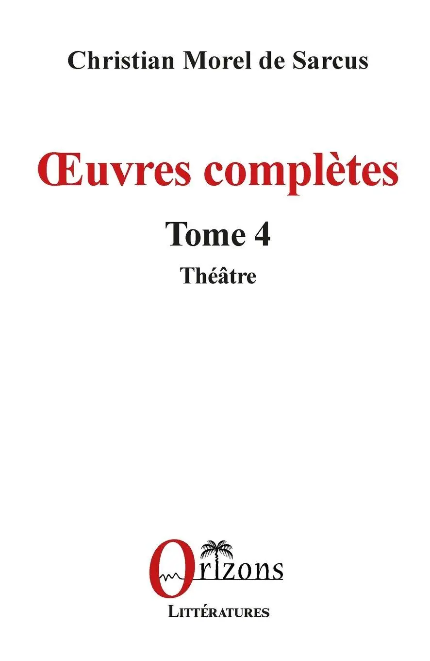 Cover: 9791030905175 | ¿uvres complètes | Tome 4 - Théâtre | Christian Morel de Sarcus | Buch