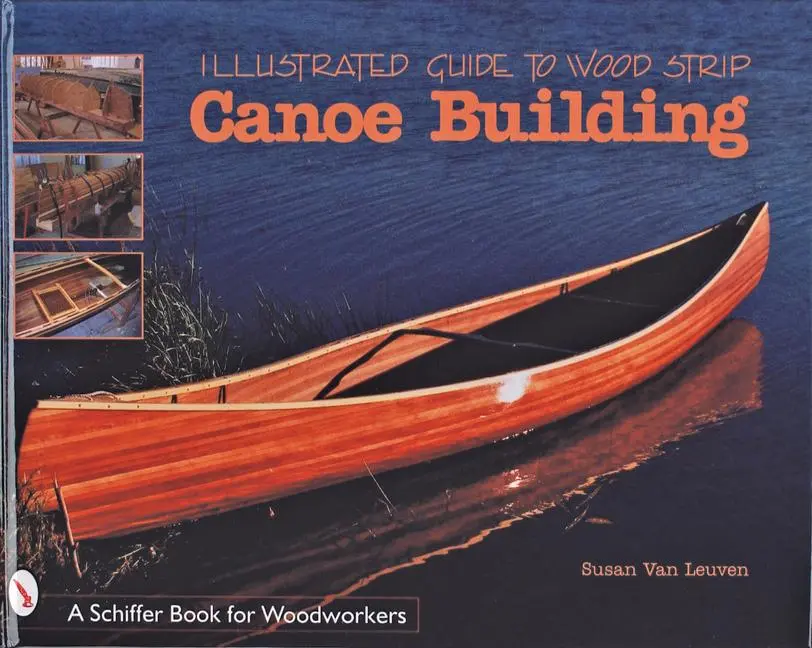 Cover: 9780764305375 | Illustrated Guide to Wood Strip Canoe Building | Susan Van Leuven