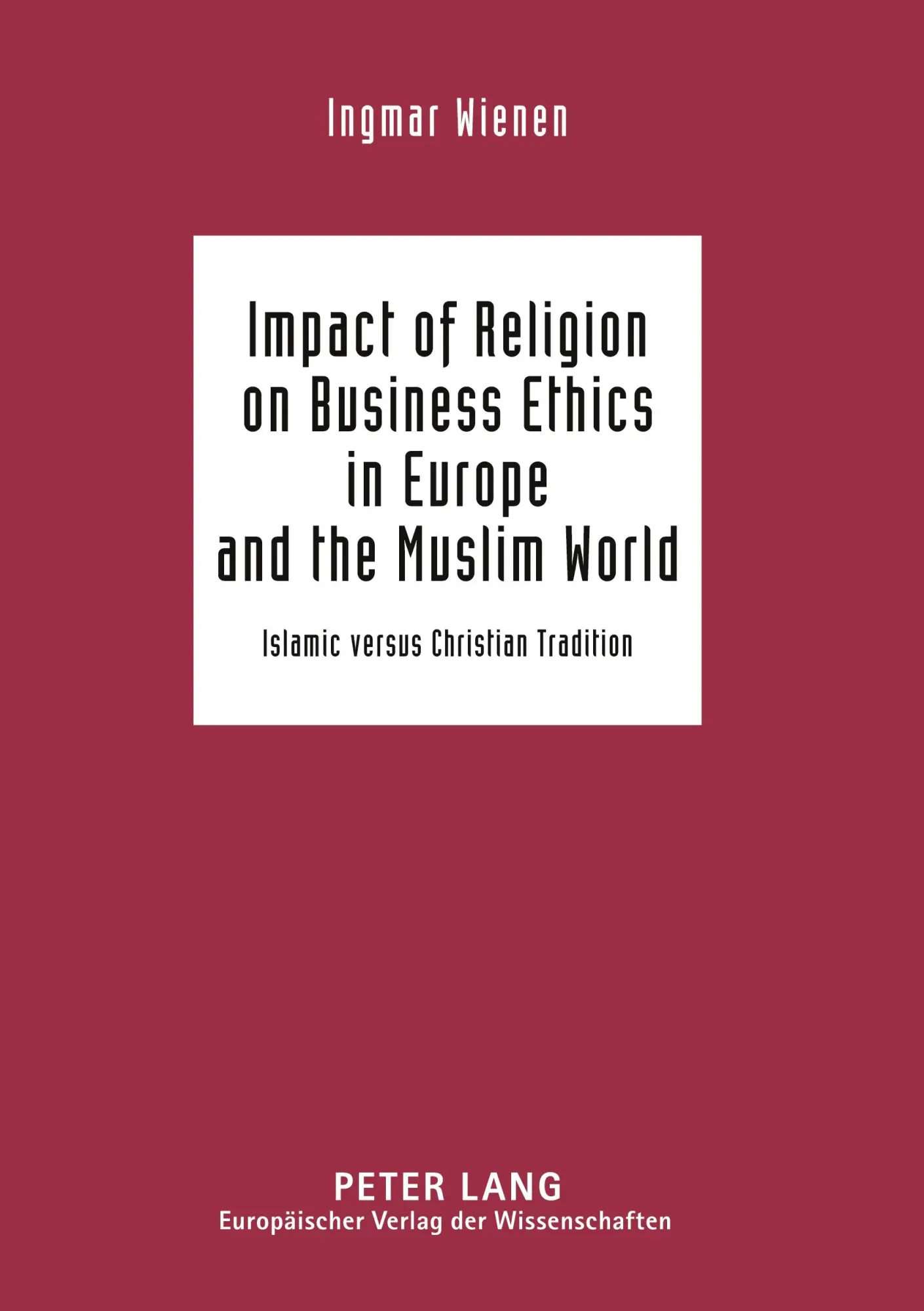 Impact of Religion on Business Ethics in Europe and the Muslim World - Ingmar M Wienen Kartoniert (TB)