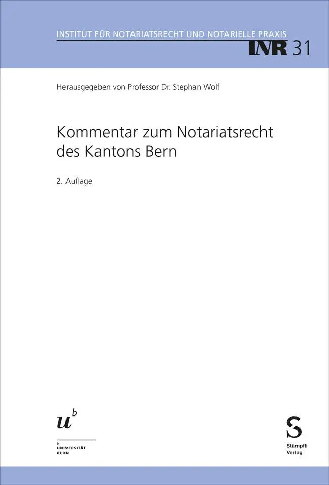 Kommentar zum Notariatsrecht des Kantons Bern (Institut für Notariatsrecht und Notarielle Praxis, INR)