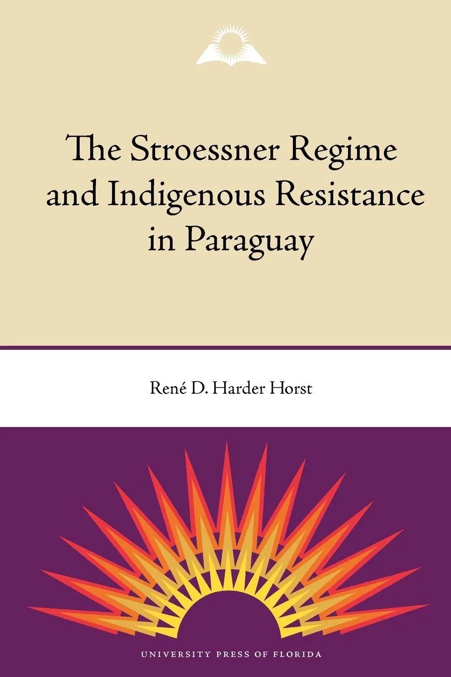 Cover: 9780813035475 | The Stroessner Regime and Indigenous Resistance in Paraguay | Horst