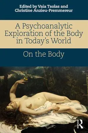 Cover: 9781138065475 | A Psychoanalytic Exploration of the Body in Today's World | Buch