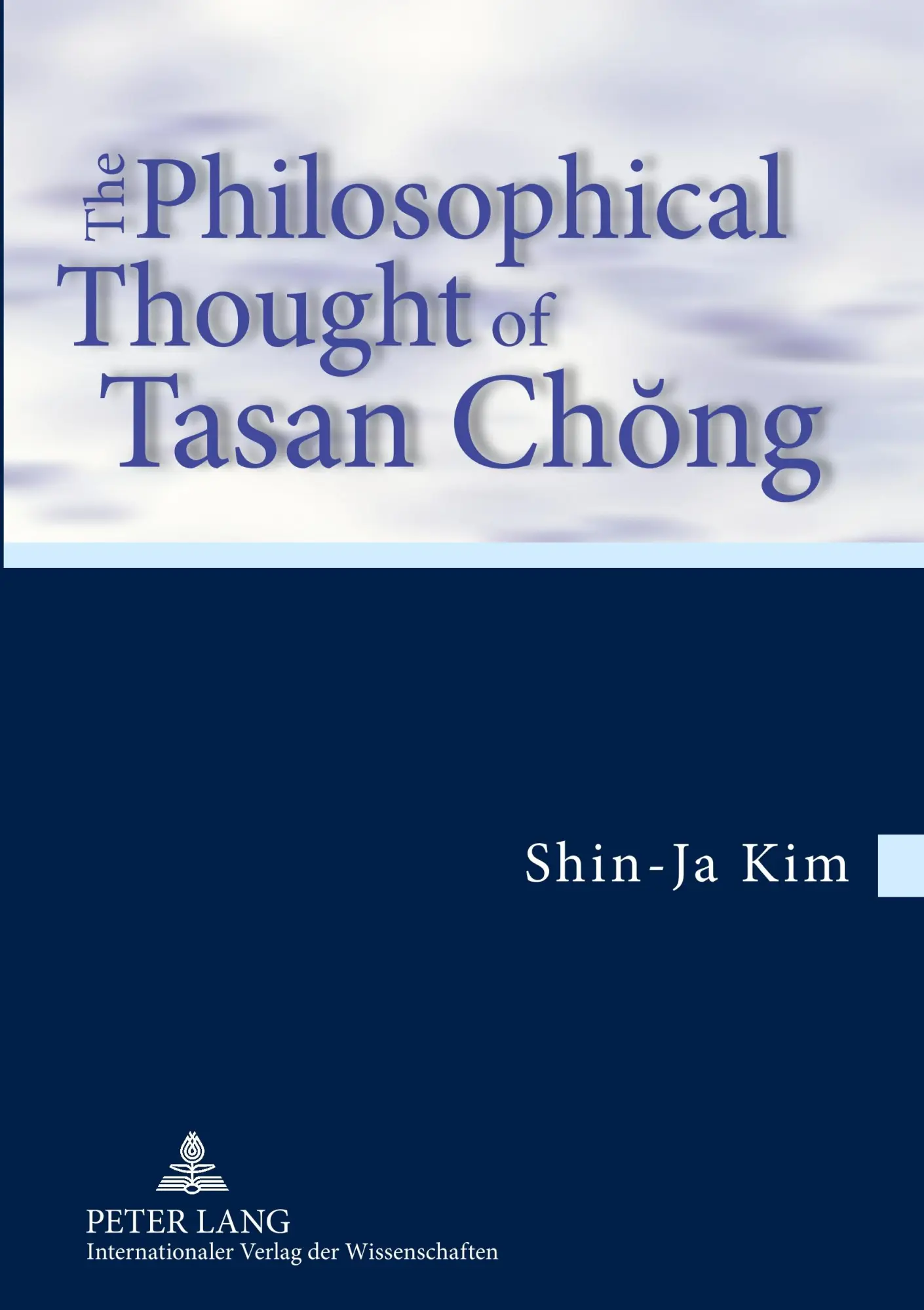 The Philosophical Thought of Tasan Chŏng: Translation from the German by Tobias J. Körtner- In cooperation with Jordan Nyenyembe